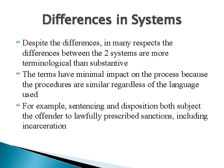 Differences in Systems Despite the differences, in many respects the differences between the 2