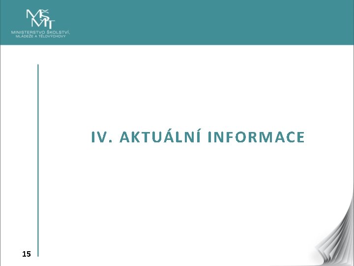 IV. AKTUÁLNÍ INFORMACE 15 