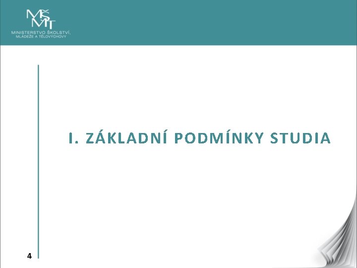 I. ZÁKLADNÍ PODMÍNKY STUDIA 4 