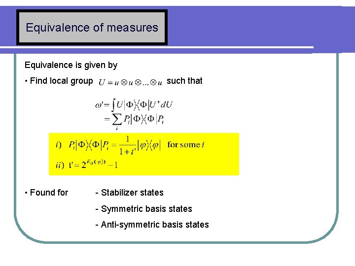 Equivalence of measures Equivalence is given by • Find local group • Found for