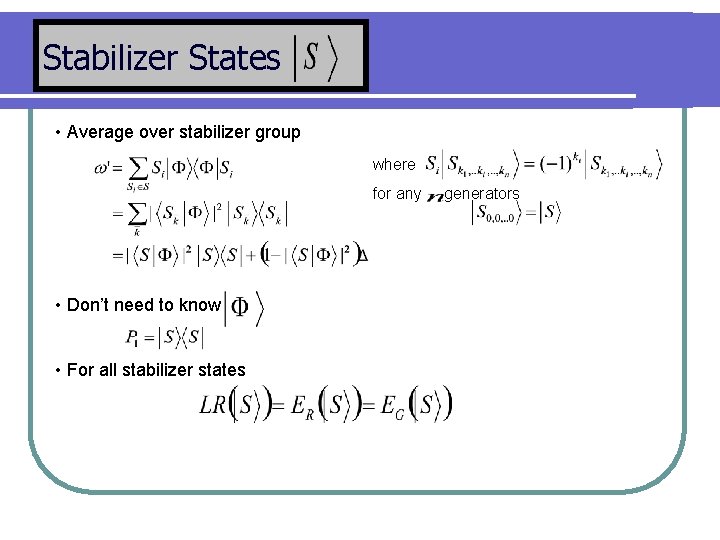 Stabilizer States • Average over stabilizer group where for any • Don’t need to