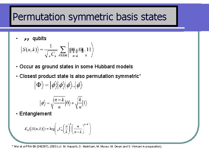 Permutation symmetric basis states • qubits • Occur as ground states in some Hubbard