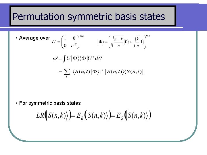 Permutation symmetric basis states • Average over • For symmetric basis states 