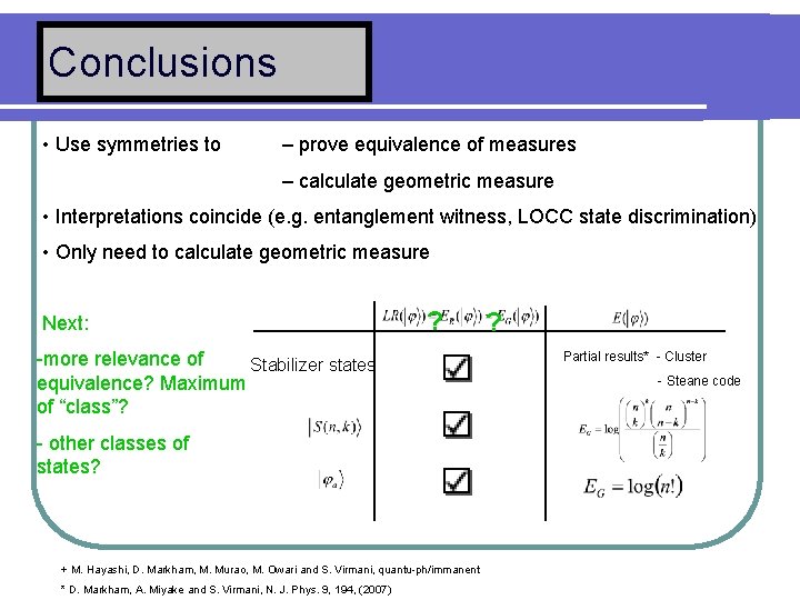 Conclusions • Use symmetries to – prove equivalence of measures – calculate geometric measure