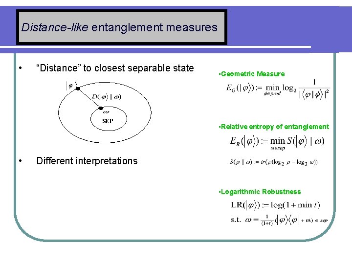 Distance-like entanglement measures • “Distance” to closest separable state SEP • • Geometric Measure