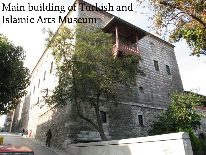 Main building of Turkish and Islamic Arts Museum 