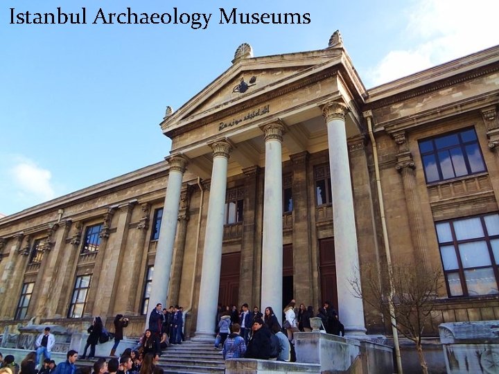 Istanbul Archaeology Museums 