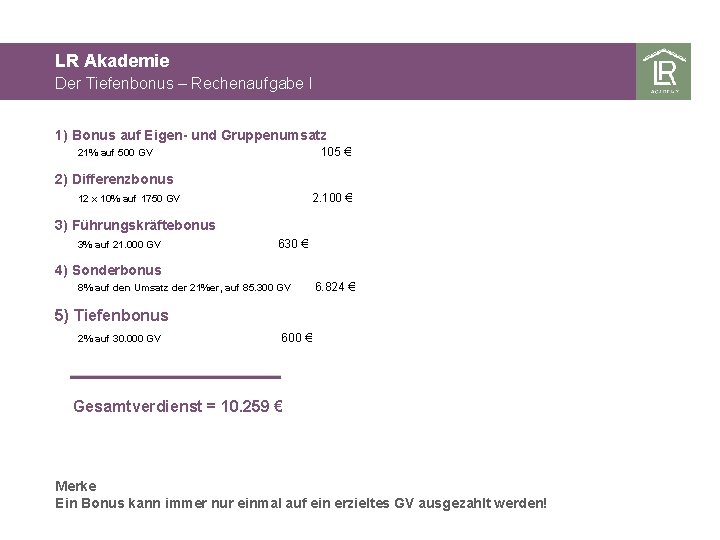 LR Akademie Der Tiefenbonus – Rechenaufgabe I 1) Bonus auf Eigen- und Gruppenumsatz 105