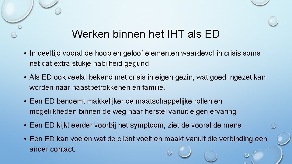Werken binnen het IHT als ED • In deeltijd vooral de hoop en geloof