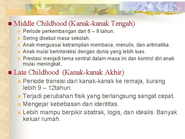 n Middle Childhood (Kanak-kanak Tengah) n n n Periode perkembangan dari 6 – 9