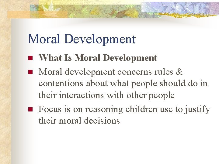 Moral Development n n n What Is Moral Development Moral development concerns rules &