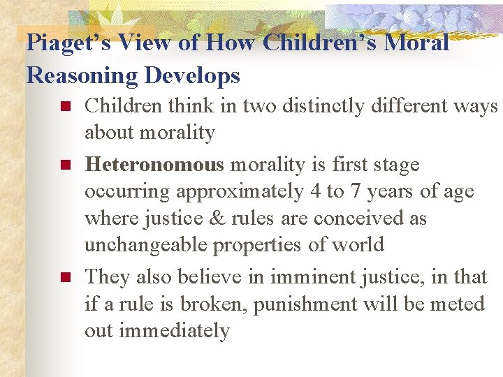 Piaget’s View of How Children’s Moral Reasoning Develops n n n Children think in
