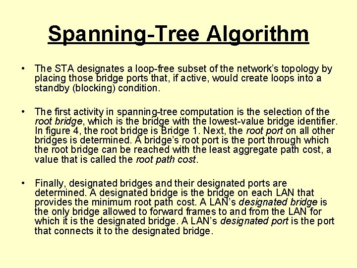 Spanning-Tree Algorithm • The STA designates a loop-free subset of the network’s topology by