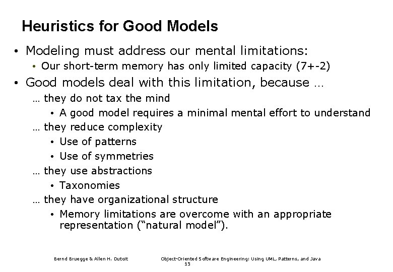Heuristics for Good Models • Modeling must address our mental limitations: • Our short-term