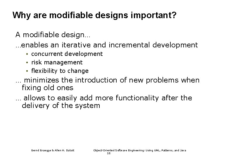Why are modifiable designs important? A modifiable design… …enables an iterative and incremental development