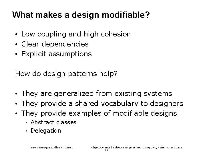 What makes a design modifiable? • Low coupling and high cohesion • Clear dependencies