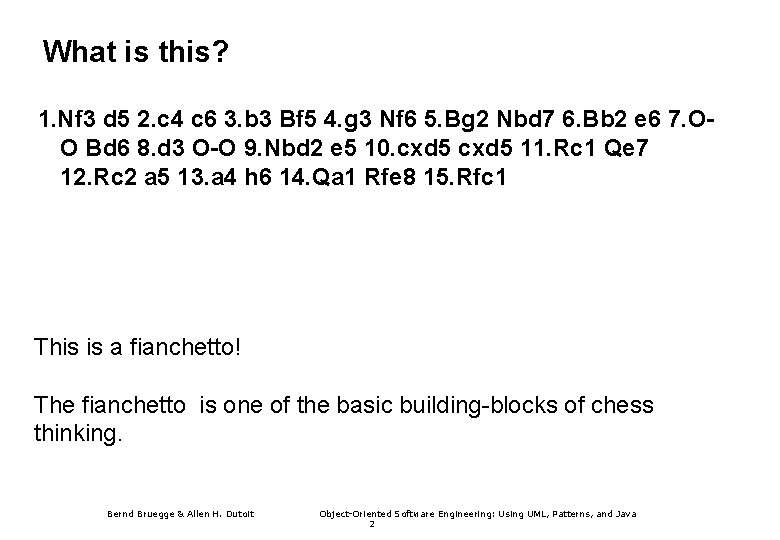 What is this? 1. Nf 3 d 5 2. c 4 c 6 3.