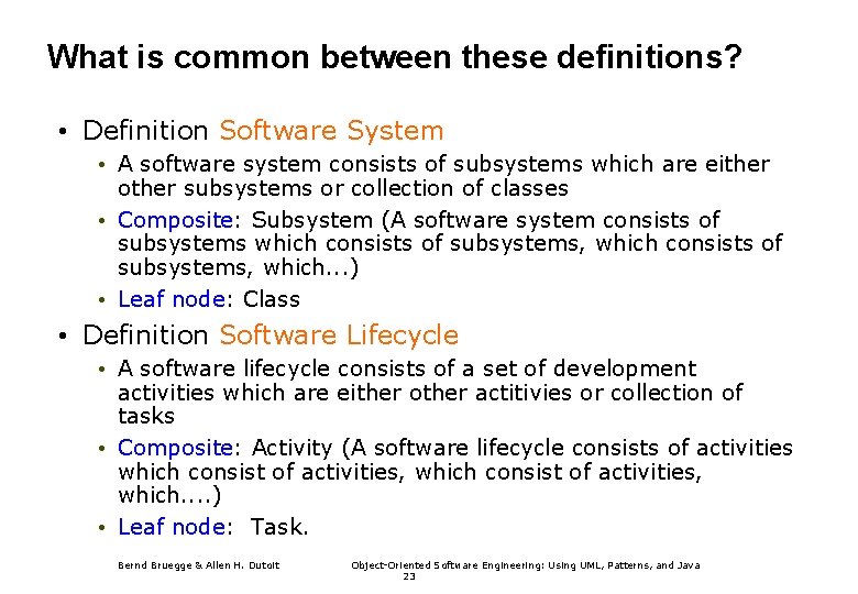 What is common between these definitions? • Definition Software System • A software system