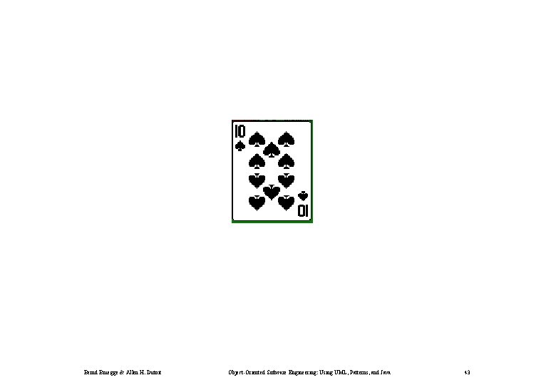 Bernd Bruegge & Allen H. Dutoit Object-Oriented Software Engineering: Using UML, Patterns, and Java
