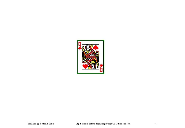 Bernd Bruegge & Allen H. Dutoit Object-Oriented Software Engineering: Using UML, Patterns, and Java