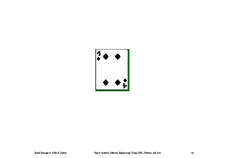 Bernd Bruegge & Allen H. Dutoit Object-Oriented Software Engineering: Using UML, Patterns, and Java
