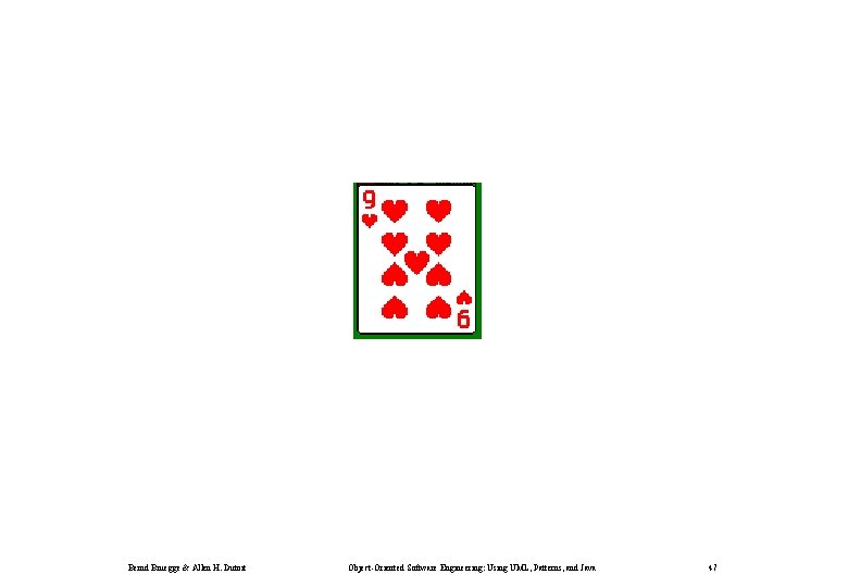 Bernd Bruegge & Allen H. Dutoit Object-Oriented Software Engineering: Using UML, Patterns, and Java