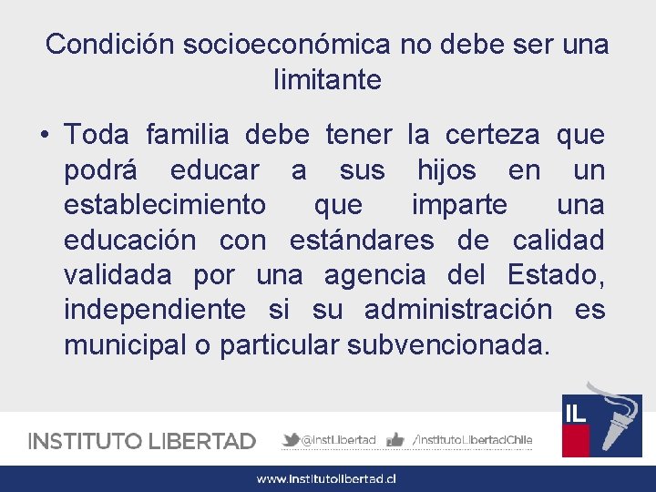 Condición socioeconómica no debe ser una limitante • Toda familia debe tener la certeza