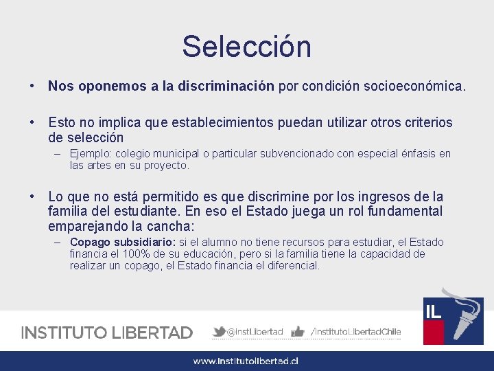 Selección • Nos oponemos a la discriminación por condición socioeconómica. • Esto no implica