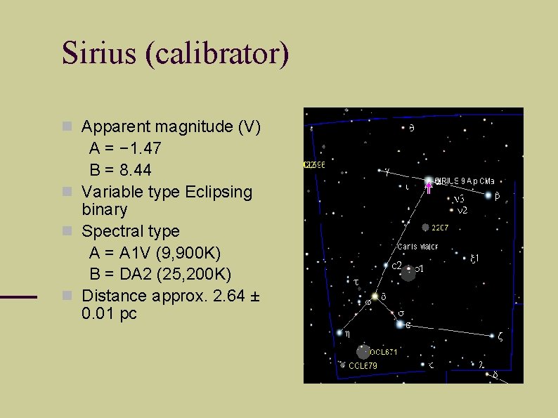 Sirius (calibrator) Apparent magnitude (V) A = − 1. 47 B = 8. 44
