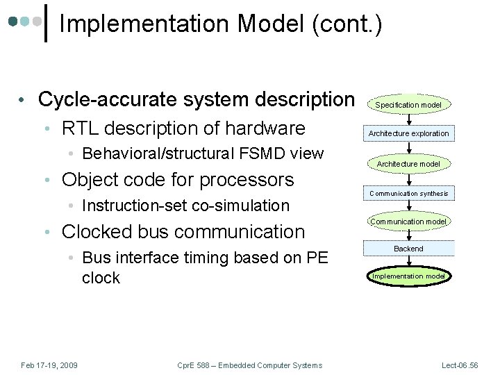 Implementation Model (cont. ) • Cycle-accurate system description • RTL description of hardware •