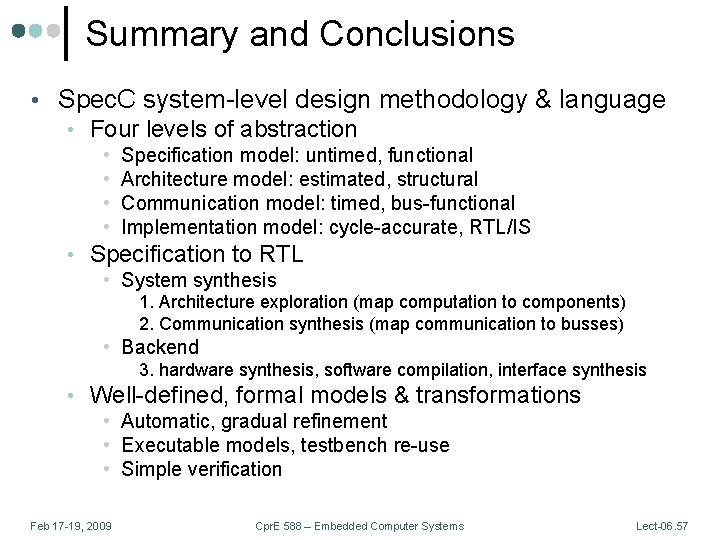 Summary and Conclusions • Spec. C system-level design methodology & language • Four levels