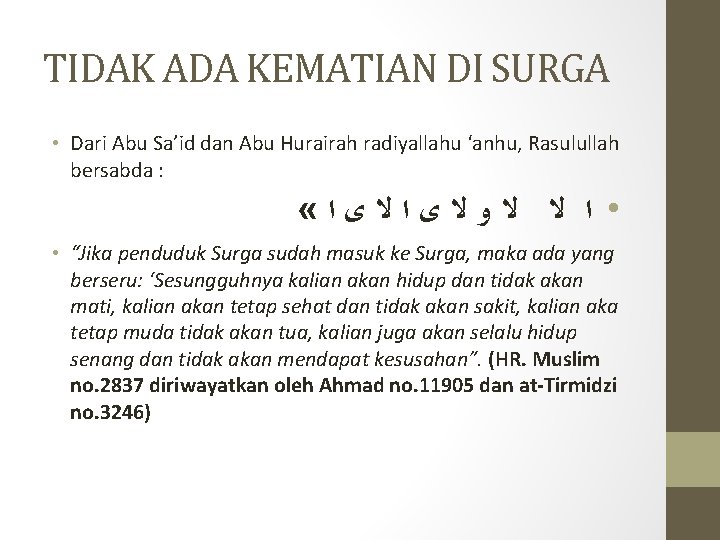 TIDAK ADA KEMATIAN DI SURGA • Dari Abu Sa’id dan Abu Hurairah radiyallahu ‘anhu,