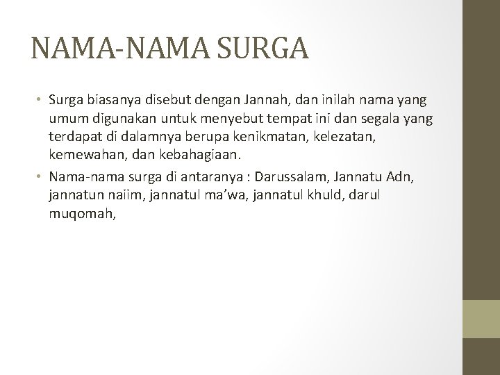 NAMA-NAMA SURGA • Surga biasanya disebut dengan Jannah, dan inilah nama yang umum digunakan