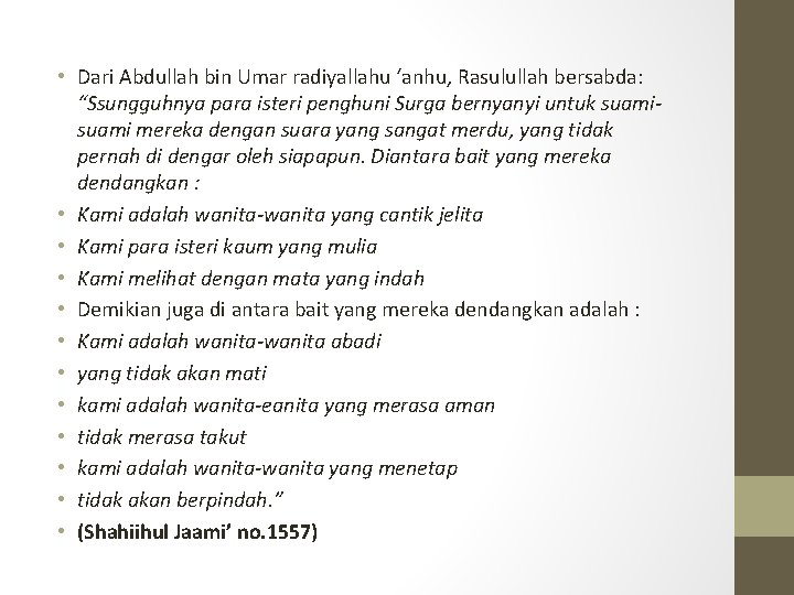  • Dari Abdullah bin Umar radiyallahu ‘anhu, Rasulullah bersabda: “Ssungguhnya para isteri penghuni