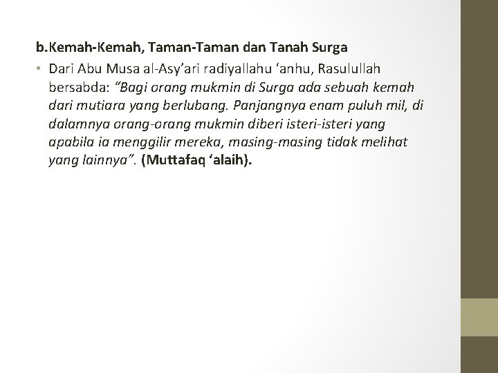 b. Kemah-Kemah, Taman-Taman dan Tanah Surga • Dari Abu Musa al-Asy’ari radiyallahu ‘anhu, Rasulullah