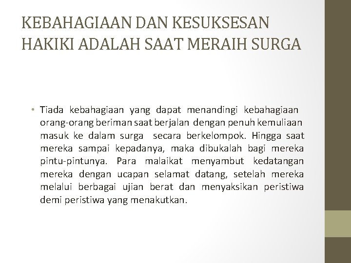 KEBAHAGIAAN DAN KESUKSESAN HAKIKI ADALAH SAAT MERAIH SURGA • Tiada kebahagiaan yang dapat menandingi