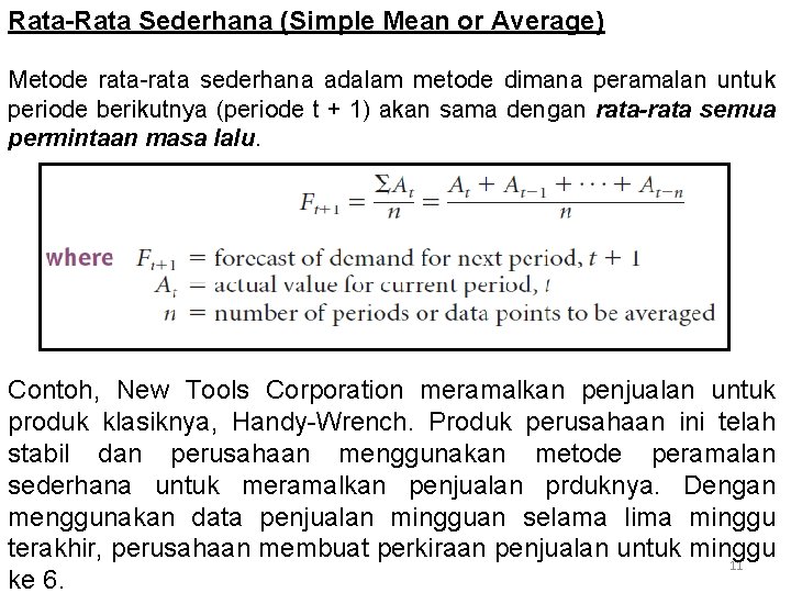 Rata-Rata Sederhana (Simple Mean or Average) Metode rata-rata sederhana adalam metode dimana peramalan untuk