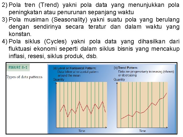 2) Pola tren (Trend) yakni pola data yang menunjukkan pola peningkatan atau penurunan sepanjang