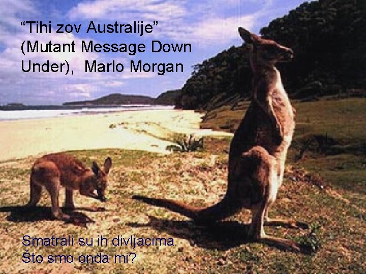 “Tihi zov Australije” (Mutant Message Down Under), Marlo Morgan Smatrali su ih divljacima. Što