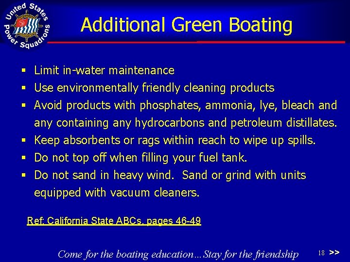 Additional Green Boating § Limit in-water maintenance § Use environmentally friendly cleaning products §