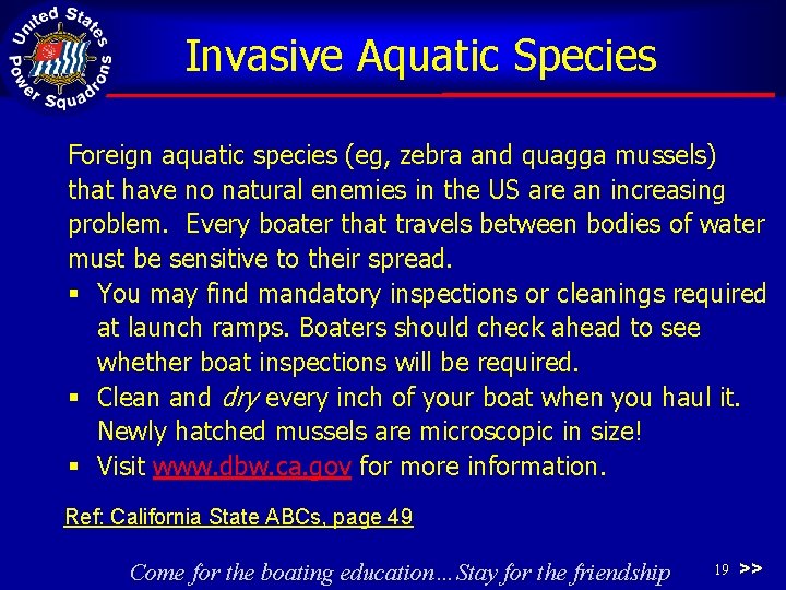 Invasive Aquatic Species Foreign aquatic species (eg, zebra and quagga mussels) that have no