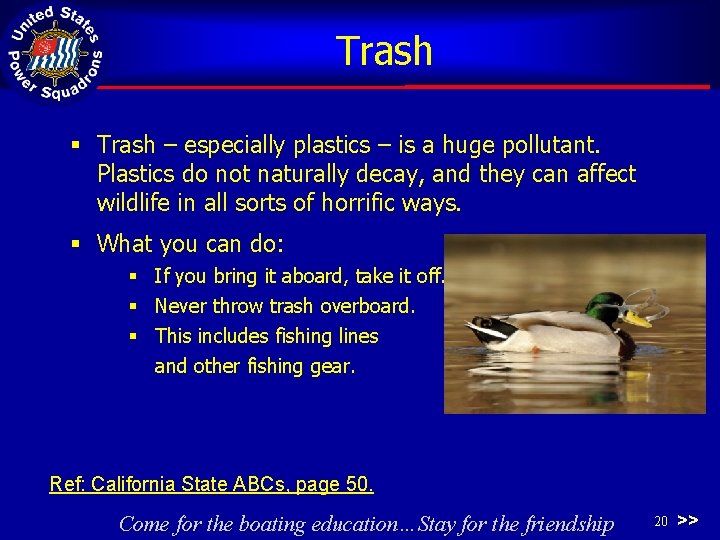 Trash § Trash – especially plastics – is a huge pollutant. Plastics do not