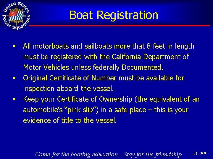 Boat Registration § All motorboats and sailboats more that 8 feet in length must