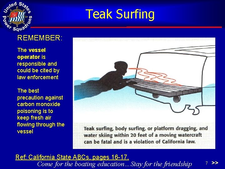 Teak Surfing REMEMBER: The vessel operator is responsible and could be cited by law