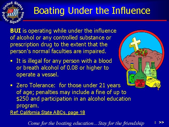 Boating Under the Influence BUI is operating while under the influence of alcohol or