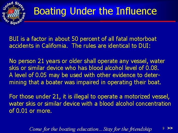 Boating Under the Influence BUI is a factor in about 50 percent of all