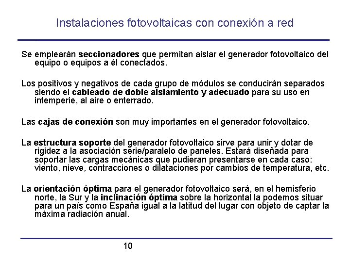 Instalaciones fotovoltaicas conexión a red Se emplearán seccionadores que permitan aislar el generador fotovoltaico