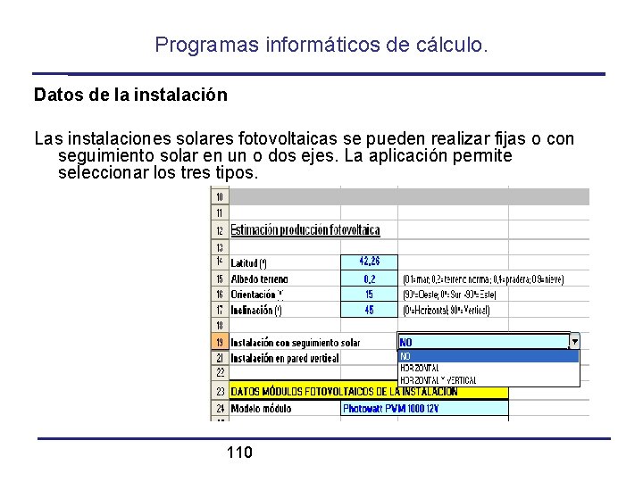 Programas informáticos de cálculo. Datos de la instalación Las instalaciones solares fotovoltaicas se pueden