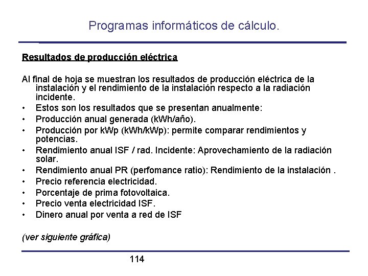 Programas informáticos de cálculo. Resultados de producción eléctrica Al final de hoja se muestran