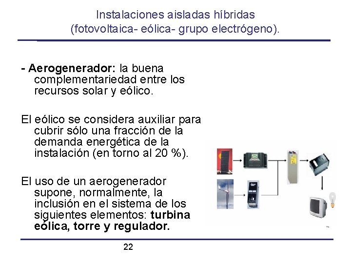 Instalaciones aisladas híbridas (fotovoltaica- eólica- grupo electrógeno). - Aerogenerador: la buena complementariedad entre los
